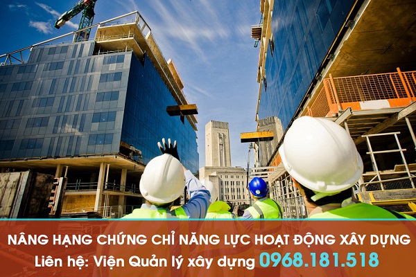 Nâng hạng chứng chỉ năng lực hoạt động xây dựng theo quy định mới 2024 1 Nang Hang Chung Chi Nang Luc Hoat Dong Xay Dung Vienqlxd