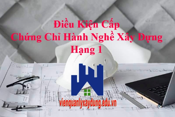 dieu kien cap chung chi hanh nghe xay dung hang 1